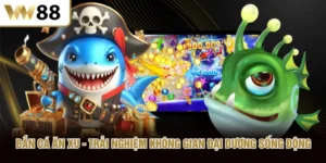 Bắn Cá Ăn Xu Trải Nghiệm Không Gian Đại Dương Sống Động