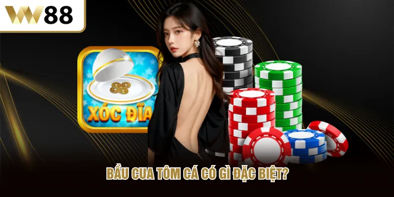 Bầu Cua Tôm Cá có gì đặc biệt?