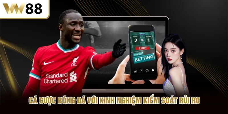 Cá cược bóng đá với kinh nghiệm kiểm soát rủi ro