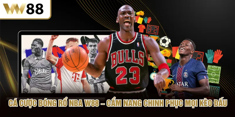 Cá Cược Bóng Rổ NBA W88 Cẩm Nang Chinh Phục Mọi Kèo Đấu