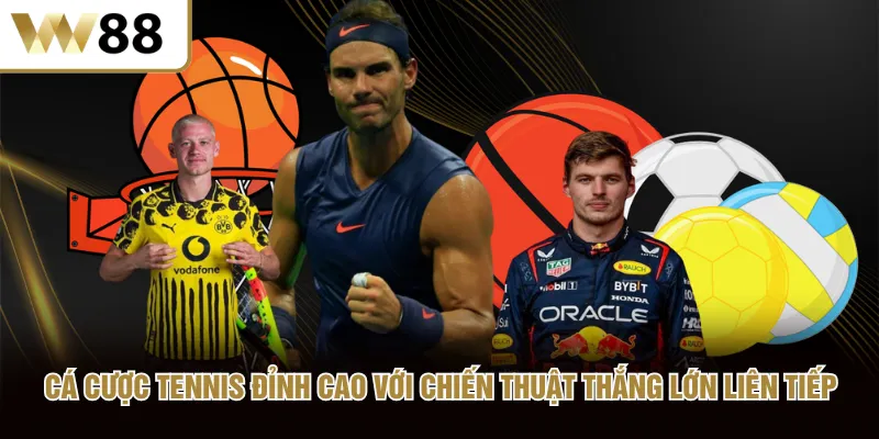 Cá Cược Tennis Đỉnh Cao Với Chiến Thuật Thắng Lớn Liên Tiếp