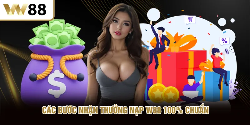 Các bước nhận thưởng nạp W88 100% chuẩn