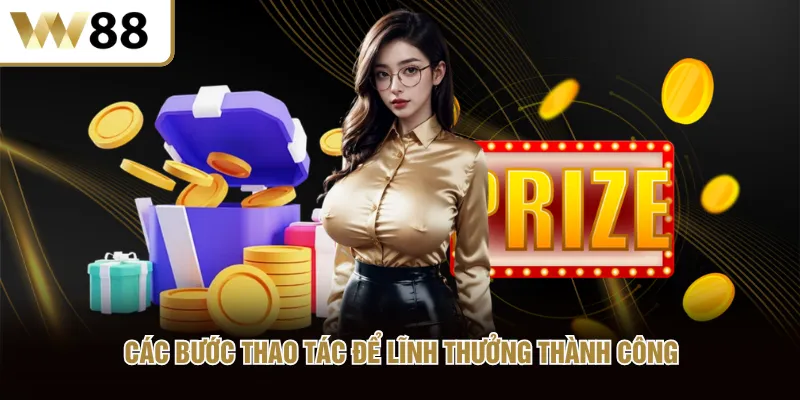 Các bước thao tác để lĩnh thưởng thành công