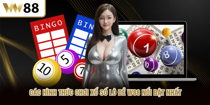 Các hình thức chơi xổ số lô đề W88 nổi bật nhất