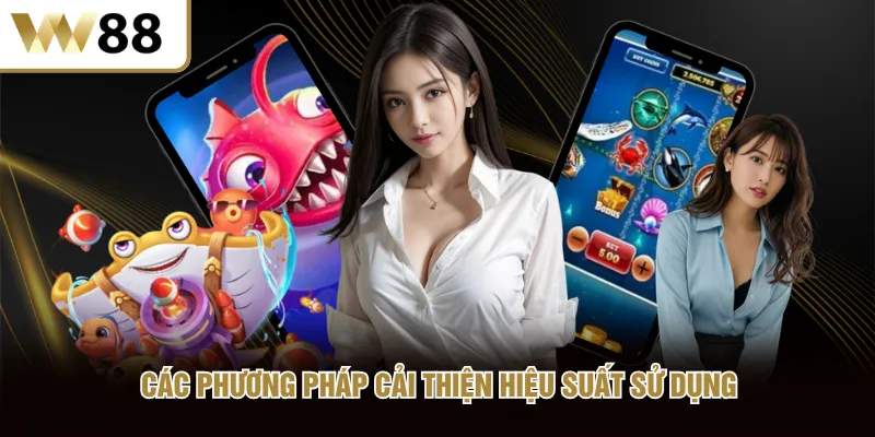 Các phương pháp cải thiện hiệu suất sử dụng