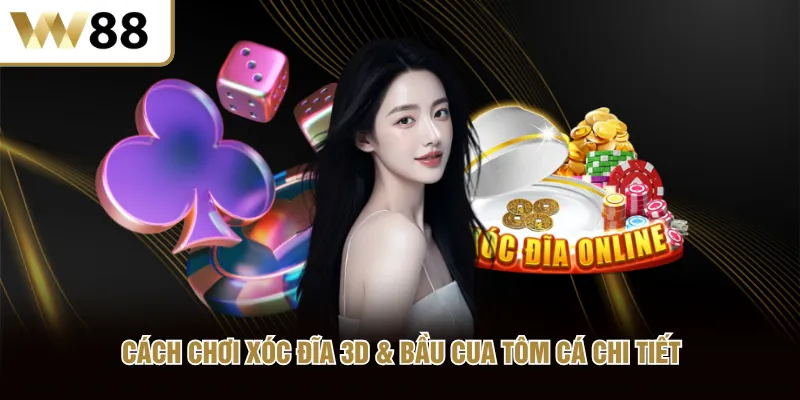 Cách chơi Xóc Đĩa 3D & Bầu Cua Tôm Cá chi tiết