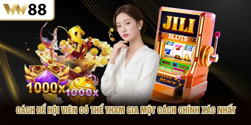 Cách để hội viên có thể tham gia một cách chính xác nhất