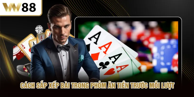 Cách sắp xếp bài trong Phỏm Tá Lả trước mỗi lượt