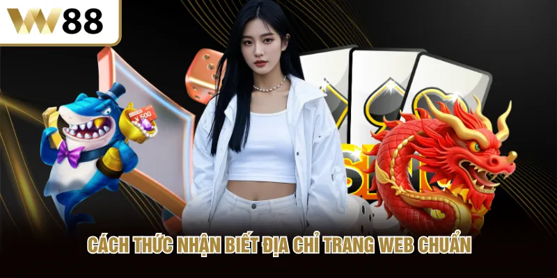 Cách thức nhận biết địa chỉ trang web chuẩn
