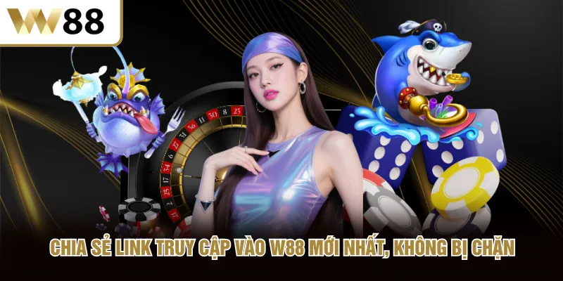 Chia sẻ link truy cập vào W88 mới nhất, không bị chặn