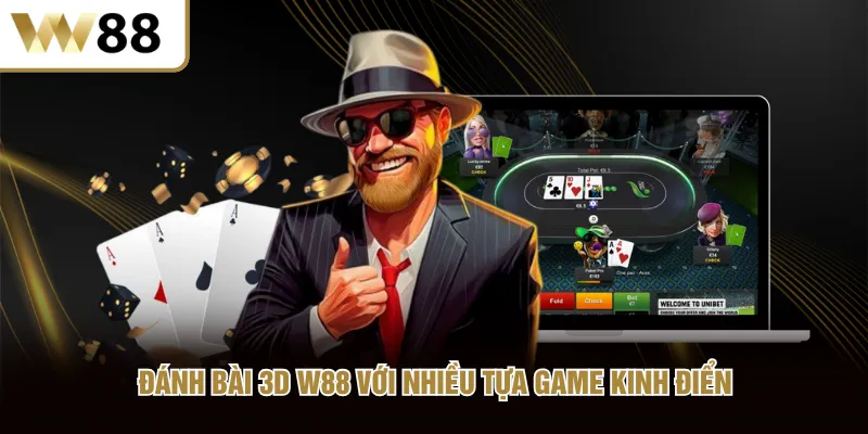 Đánh bài 3D W88 với nhiều tựa game kinh điển