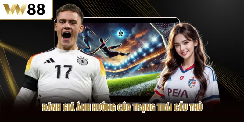 Đánh giá ảnh hưởng của trạng thái cầu thủ