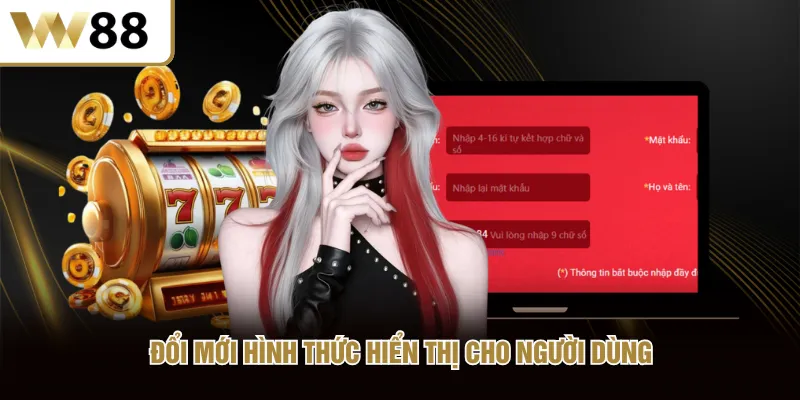 Đổi mới hình thức hiển thị cho người dùng