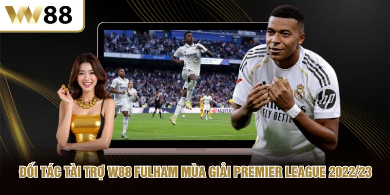 Đối tác tài trợ W88 Fulham mùa giải Premier League 2022/23