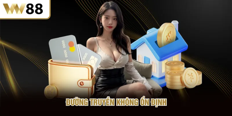 Đường truyền không ổn định