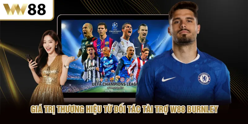 Giá trị thương hiệu từ đối tác tài trợ W88 Burnley