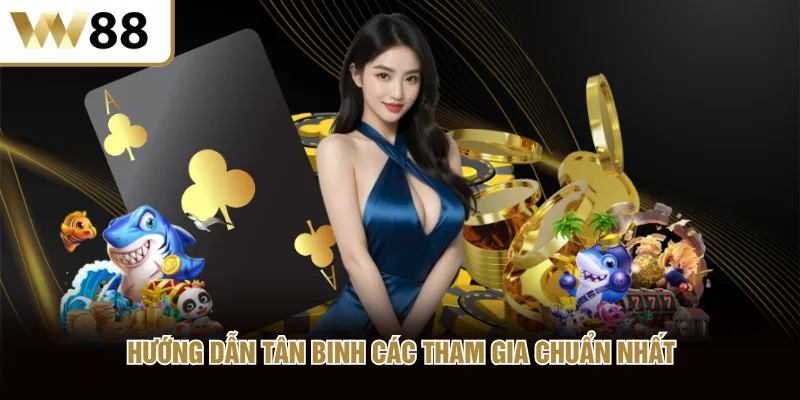 Hướng dẫn tân binh các tham gia chuẩn nhất