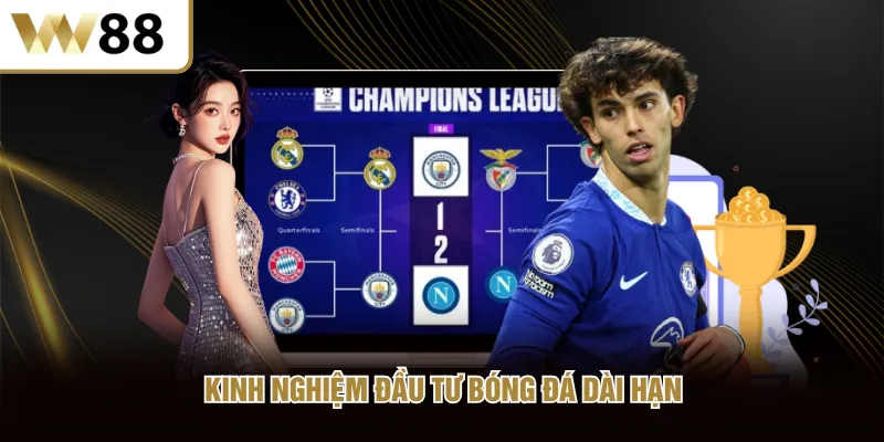 Kinh nghiệm đầu tư bóng đá dài hạn