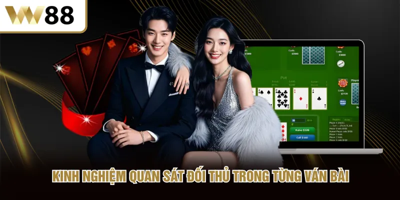 Kinh nghiệm quan sát đối thủ trong từng ván bài