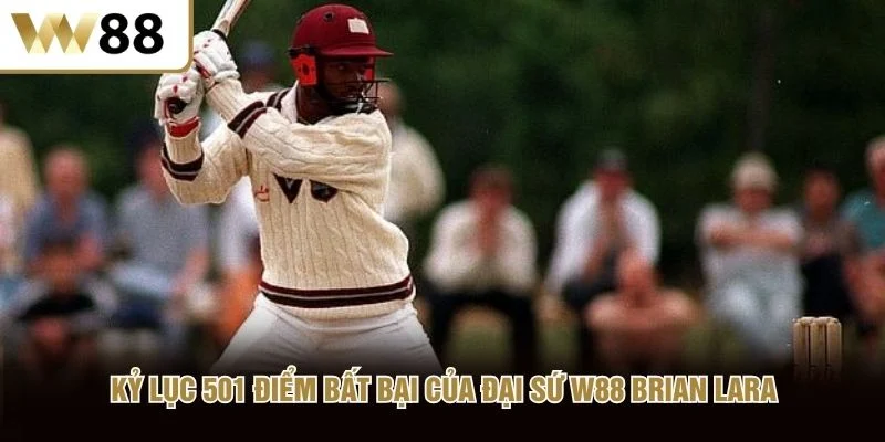 Kỷ lục 501 điểm bất bại của đại sứ W88 Brian Lara