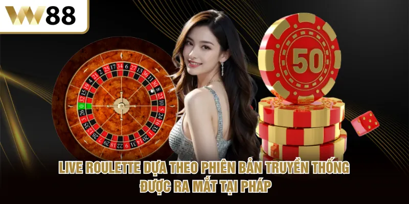 Live Roulette dựa theo phiên bản truyền thống được ra mắt tại Pháp