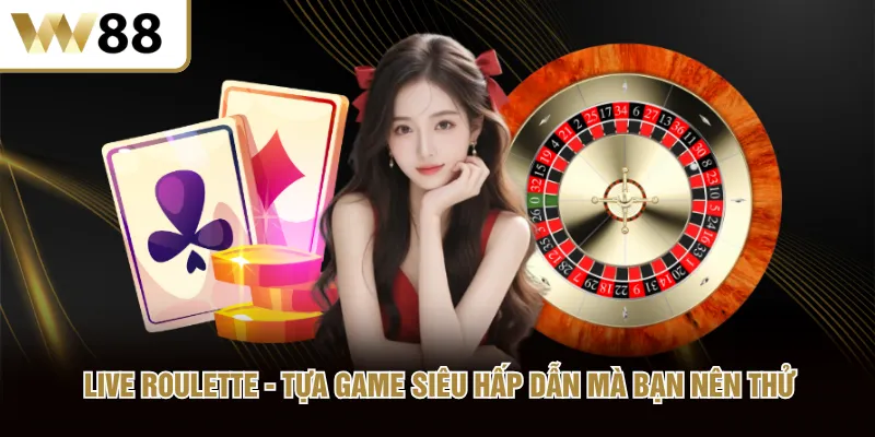 Live Roulette Tựa Game Siêu Hấp Dẫn Mà Bạn Nên Thử