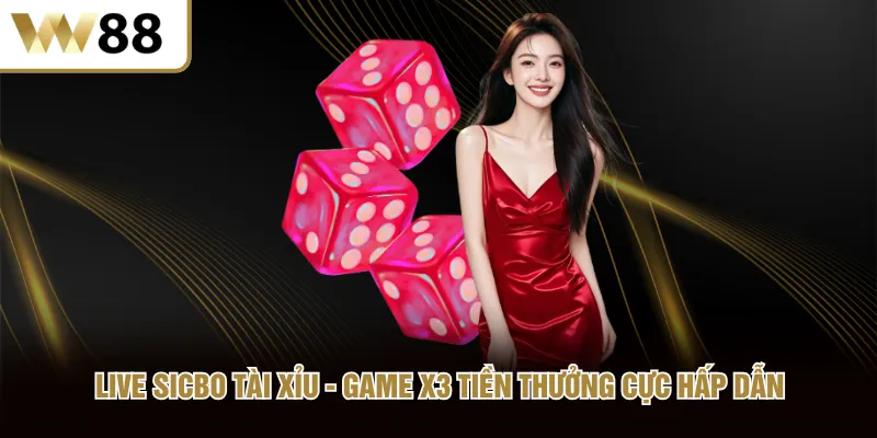 Live Sicbo Tài Xỉu Game X3 Tiền Thưởng Cực Hấp Dẫn