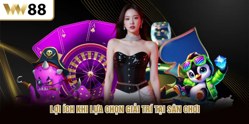 Lợi ích khi lựa chọn giải trí tại sân chơi