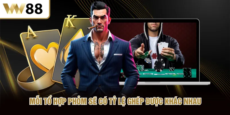 Mỗi tổ hợp phỏm sẽ có tỷ lệ ghép được khác nhau