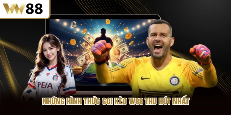 Những hình thức soi kèo W88 thu hút nhất