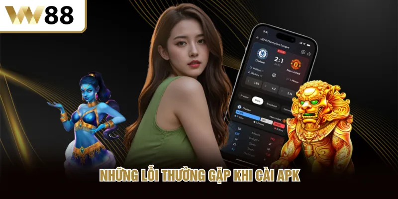Những lỗi thường gặp khi cài APK