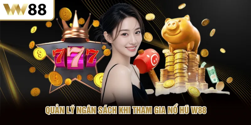 Quản lý ngân sách khi tham gia nổ hũ W88