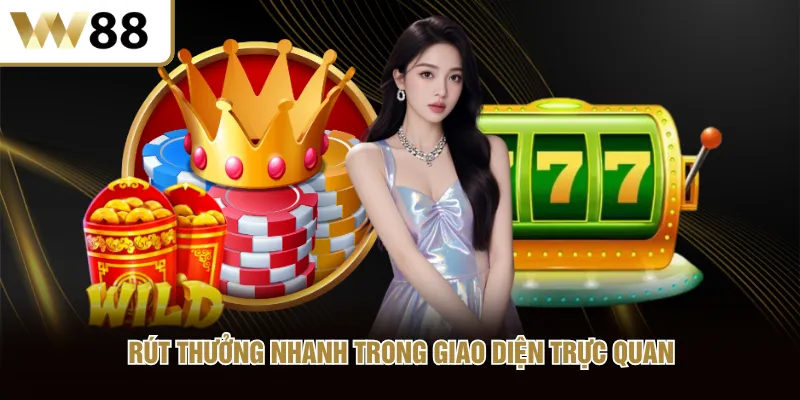 Rút thưởng nhanh trong giao diện trực quan