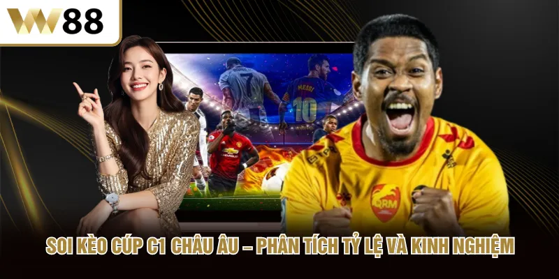 Soi Kèo Cúp C1 Châu Âu Phân Tích Tỷ Lệ Và Kinh Nghiệm