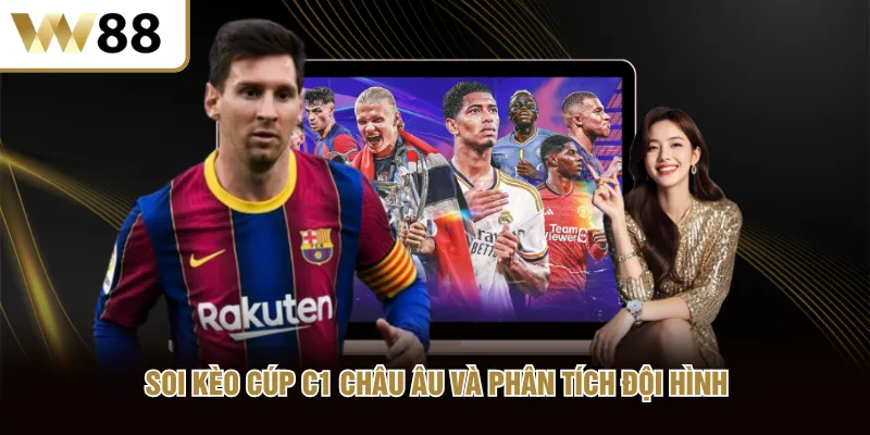 Soi kèo cúp C1 Châu Âu và phân tích đội hình