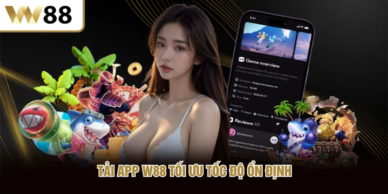 Tải app W88 tối ưu tốc độ ổn định