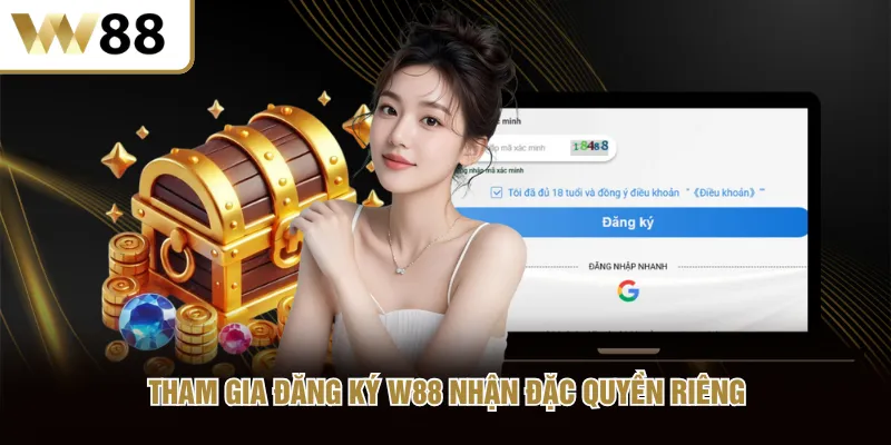 Tham gia đăng ký W88 nhận đặc quyền riêng