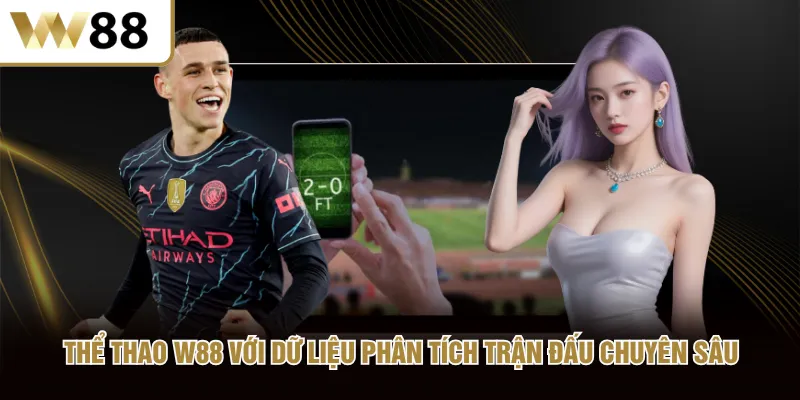 Thể thao W88 với dữ liệu phân tích trận đấu chuyên sâu