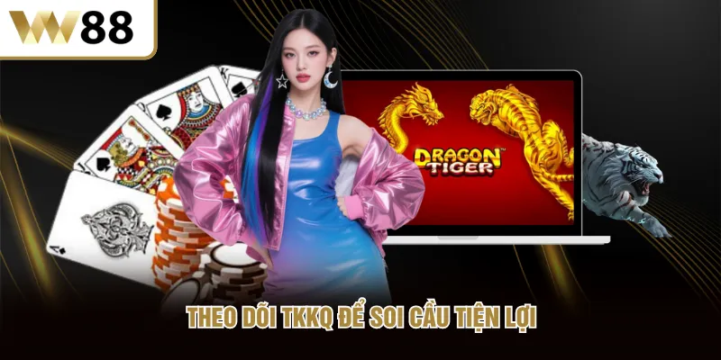Theo dõi TKKQ để soi cầu tiện lợi