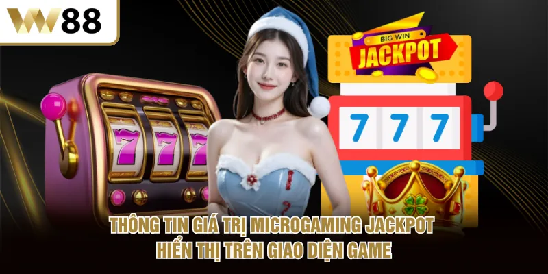 Thông tin giá trị Microgaming Jackpot hiển thị trên giao diện game