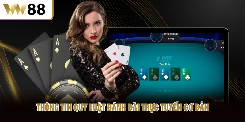 Thông tin quy luật đánh bài trực tuyến cơ bản