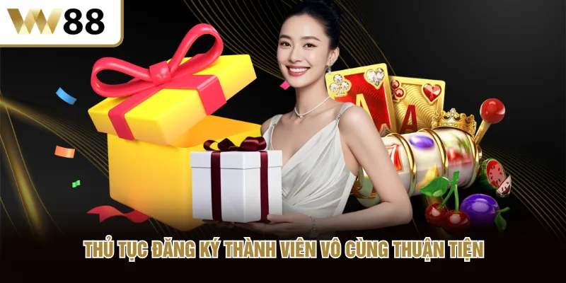 Thủ tục đăng ký thành viên vô cùng thuận tiện