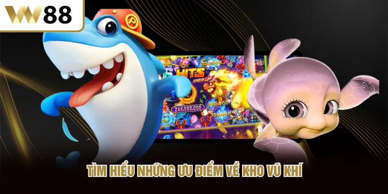 Tìm hiểu những ưu điểm về kho vũ khí