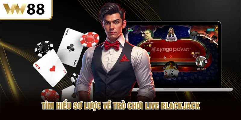 Tìm hiểu sơ lược về trò chơi Live Blackjack