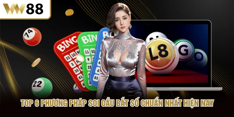 Top 6 phương pháp soi cầu bắt số chuẩn nhất hiện nay