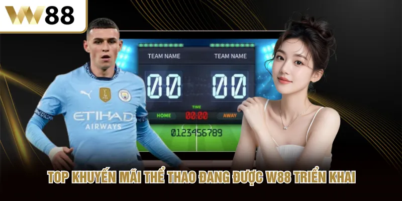 Top khuyến mãi thể thao đang được W88 triển khai
