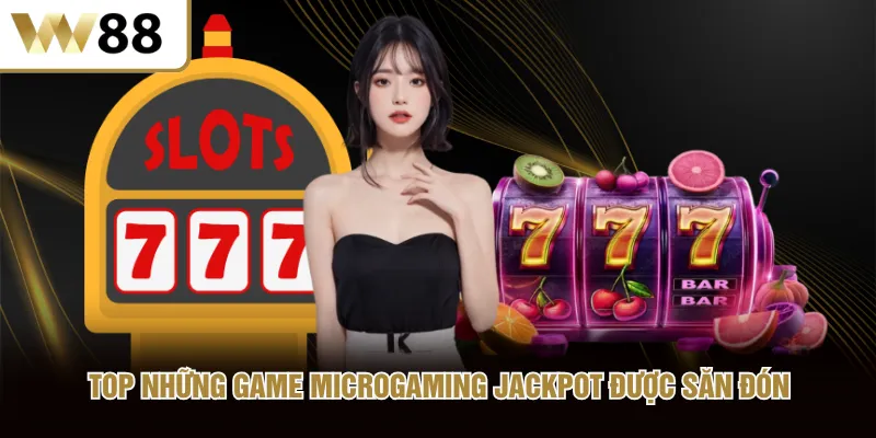 Top những game Microgaming Jackpot được săn đón