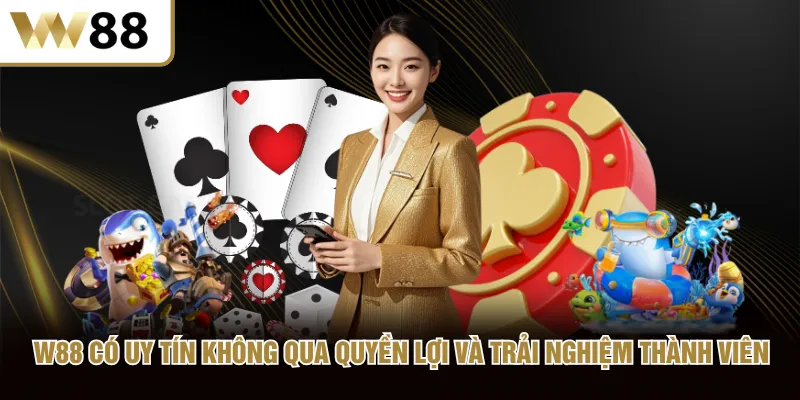 W88 có uy tín không qua quyền lợi và trải nghiệm thành viên