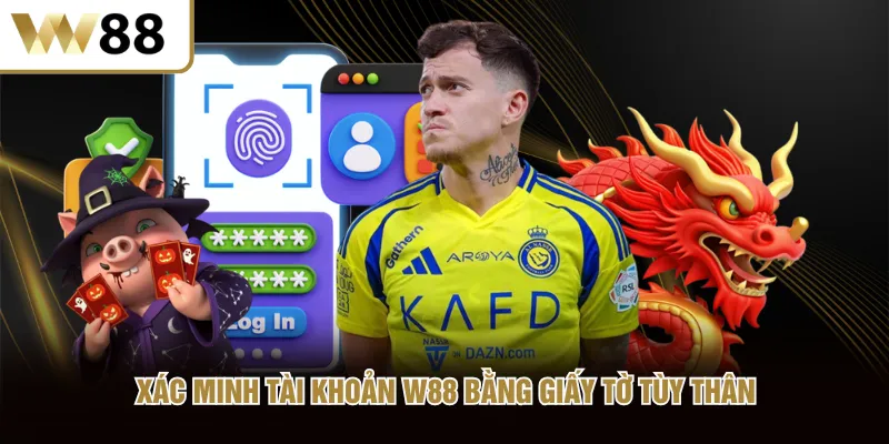 Xác minh tài khoản W88 bằng giấy tờ tùy thân