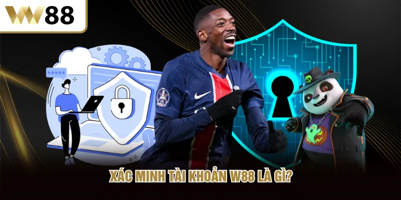 Xác minh tài khoản W88 là gì?